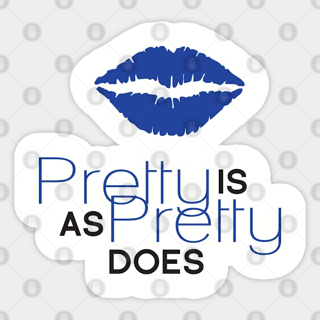 Pretty Is As Pretty Does / Blue & Black Sticker by Journeyintl1